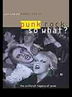 PUNK: 洋書 Amazon.co.jp: Punk Rock: So What?: The Cultural Legacy of